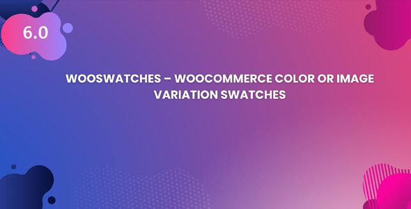 WooSwatches – Color or Image Variation Swatches For WooCommerce 6.0.0